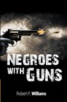 Negroes with Guns - Author Robert F (R Williams Sr Memorial Fund) Williams ; Martin Luther King ; Truman Nelson - 9781607968047
