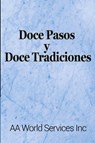 Doce Pasos y Doce Tradiciones - Aa World Services Inc - 9781607968122