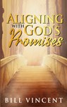 Aligning With God's Promises - Bill Vincent - 9781607969525