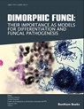 Dimorphic Fungi: Their importance as Models for Differentiation and Fungal Pathogenesis - José Ruiz Herrera - 9781608055104