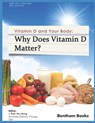 Why Does Vitamin d Matter?: Vitamin D and your Body - J. Ruth Wu-Wong - 9781608055111