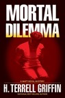 Mortal Dilemma - GRIFFIN,  H. Terrell - 9781608092376