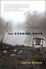 The Evening Hour - Carter Sickels - 9781608195985