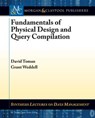 Fundamentals of Physical Design and Query Compilation - TOMAN,  David ; Weddell, Grant - 9781608452781