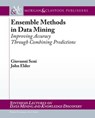 Ensemble Methods in Data Mining - SENI,  Giovanni ; Elder, John - 9781608452842