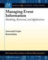 Managing Event Information - Amarnath Gupta ; Ramesh Jain - 9781608453511