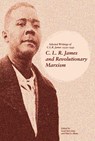 C.l.r. James And Revolutionary Marxism - Paul Le Blanc ; Scott McLemee - 9781608468645