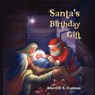 Santa's Birthday Gift - Sherrill S Cannon - 9781608608249