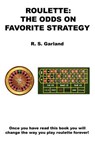 Roulette: The Odds on Favorite Strategy - R. S. Garland - 9781608624416