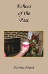 Echoes of the Past - MARSH,  Patricia - 9781608626618
