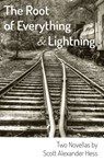 The Root of Everything & Lightning - Scott Alexander Hess - 9781608641598