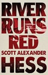 River Runs Red - Scott Alexander Hess - 9781608642281