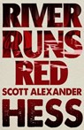 River Runs Red - Scott Alexander Hess - 9781608642298