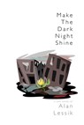 Make the Dark Night Shine: A Zen Novel - LESSIK,  Alan - 9781608642861