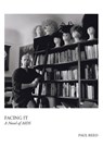 Facing It: A Novel of AIDS - Paul Reed - 9781608643301
