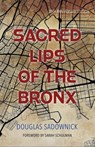 Sacred Lips of the Bronx - Douglas Sadownick - 9781608643424