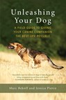 Unleashing Your Dog - Marc Bekoff ; Jessica Pierce - 9781608685424