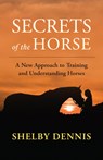 Secrets of the Horse - Shelby Dennis - 9781608689736