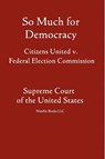 So Much for Democracy - United States Supreme Court - 9781608880218