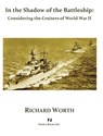 In the Shadow of the Battleship - Richard Worth - 9781608880768