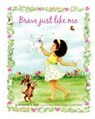 Brave Just Like Me - RUFF,  Kimberly ; Venturi-Pickett, Stacy - 9781608881062
