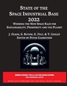 State of The Space Industrial Base 2022: Winning the New Space Race for Sustainability, Prosperity and the Planet - J. Oison - 9781608882397