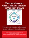 Dynamics Shaping Global Health Security in The Next Decade: National Intelligence Estimate - Director of National Intelligence - 9781608882540