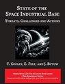 State of The Space Industrial Base 2019: A Time for Action to Sustain US Economic & Military Leadership in Space - T. Cooley - 9781608882618