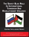 The Soviet Bloc Role In International Terrorism And Revolutionary Violence - Central Intelligence Agency - 9781608883202