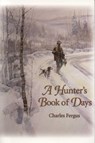 A Hunter's Book of Days - Charles Fergus - 9781608930265