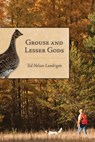 Grouse and Lesser Gods - Ted Lundrigan - 9781608930791