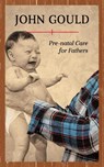 Pre-Natal Care for Fathers - John Gould - 9781608935369