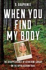 When You Find My Body - D. Dauphinee - 9781608936908