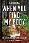 When You Find My Body - D. Dauphinee - 9781608936915