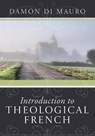 Introduction to Theological French - Damon Di Mauro - 9781608990740