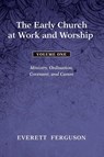 The Early Church at Work and Worship - Volume 1 - Everett Ferguson - 9781608993079