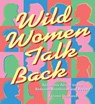 Wild Women Talk Back - Autumn Stephens - 9781609253196