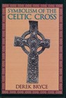 Symbolism of the Celtic Cross - Derek Bryce - 9781609256548