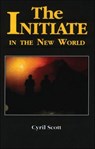 The Initiate in the New World - Cyril Scott - 9781609257514