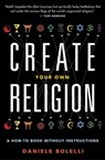 Create Your Own Religion - Daniele Bolelli - 9781609258665