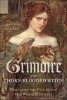 Grimoire of the Thorn-Blooded Witch - Raven Grimassi - 9781609259174