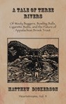 A Tale of Three Rivers - Matthew Dickerson - 9781609404574