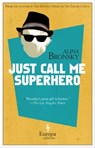 Just Call Me Superhero - Alina Bronsky - 9781609452414