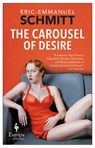 The Carousel of Desire - Eric-Emmanuel Schmitt - 9781609453466