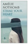 Strike Your Heart - Amelie Nothomb - 9781609454852