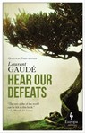 Hear Our Defeats - Laurent Gaudé - 9781609455026