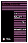 The Tyranny of Algorithms - Miguel Benasayag - 9781609456634