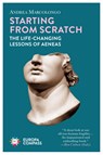 Starting from Scratch: The Life-Changing Lessons of Aeneas - Andrea Marcolongo - 9781609457495