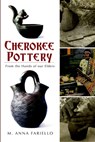 CHEROKEE POTTERY - M. Anna Fariello - 9781609490577