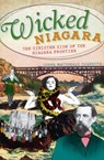 Wicked Niagara: The Sinister Side of the Niagara Frontier - Lorna MacDonald Czarnota - 9781609492274
